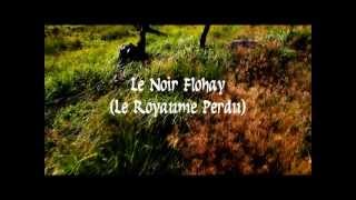 Noir Flohay Le Royaume Perdu [upl. by Aisel]