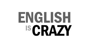 English Is Crazy [upl. by Rochelle]