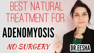 Best Natural Treatment For Adenomyosis Without Surgery DREESHA  Whatsapp 9814955510 [upl. by Tiffanle]