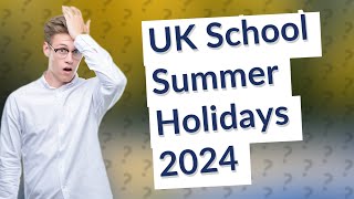 What are the UK school summer holidays for 2024 [upl. by Ardnnek]