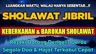 SHOLAWAT JIBRIL PENARIK REZEKI MERDU SHOLAWAT NABI MUHAMMAD SAW SHOLAWAT JIBRIL MUSTAJAB [upl. by Bartko]