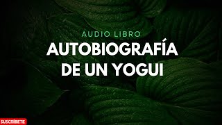 Autobiografía de un yogui  Cuarta Parte [upl. by Nyltak]