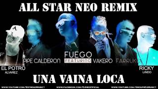 Una Vaina Loca All Star Neo Remix Fuego  Farruko  Vakero  RickyL Ft El Potro A Y Pipe C [upl. by Bettye207]