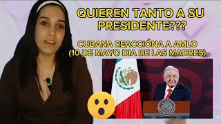 CUBANA REACCIÓNA A AMLO 10 DE MAYO DIA DE LAS MADRES [upl. by Esinnej]