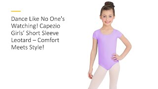 Dance Like No Ones Watching Capezio Girls’ Short Sleeve Leotard – Comfort Meets Style [upl. by Willmert543]