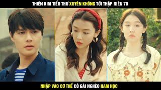 Review phim Cô thôn nữ bá đạo trọn bộ  Thiên kim tiểu thư xuyên không tới thập niên 70 [upl. by Airdnekal]