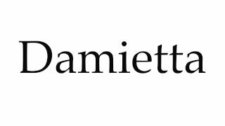 How to Pronounce Damietta [upl. by Reerg481]