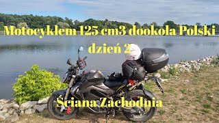 Motocyklem 125 cm3 dookoła Polski dzień 2  ściana zachodnia [upl. by Kashden560]