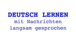 Deutsch lernen mit Nachrichten 24 07 2024 langsam gesprochen [upl. by Vanessa592]