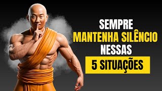 Sempre mantenha SILÊNCIO diante dessas 5 SITUAÇÕES  Sabedoria Zen [upl. by Hpesoy]