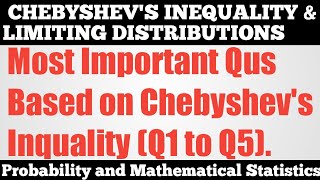 14 Chebyshevs Inquality and Limiting Distributions  Solved Exercise Q1 to Q5  Complete Concept [upl. by Nwahsyar]