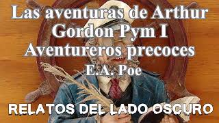 Las aventuras de Arthur Gordon Pym I EA Poe Relatos literarios  Relatos del lado oscuro [upl. by Ajar503]