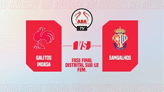 Fase Final Distrital de Sub 18 Feminino  GalitosIndasa vs Sangalhos [upl. by Powe82]