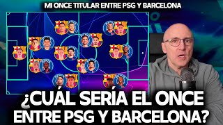 ¿CUÁL ES MI ONCE IDEAL ENTRE PSG Y BARCELONA  MBAPPÉ DEMBÉLÉ vs LAMINE YAMALLLEGA LA CHAMPIONS [upl. by Nwad]