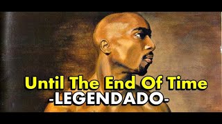 2pac  Until the End of Time Legendado [upl. by Anohr]