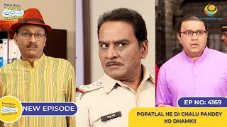 NEW Ep 4169  Popatlal Ne Di Chalu Pandey Ko Dhamki I Taarak Mehta Ka Ooltah Chashmah  तारक मेहता [upl. by Naves116]