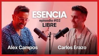 ESENCIA Podcast Episodio 2  LIBRE  Alex Campos [upl. by Alliuqa]