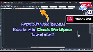 AutoCAD 2025 Tips amp Trick CP17  How to Add Classic WorkSpace in AutoCAD [upl. by Notgnilra]