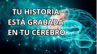 TU HISTORIA ESTÁ GRABADA EN TU CEREBRO [upl. by Jensen687]