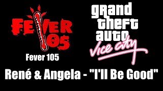 GTA Vice City  Fever 105  René amp Angela  quotIll Be Goodquot [upl. by Fritzsche345]