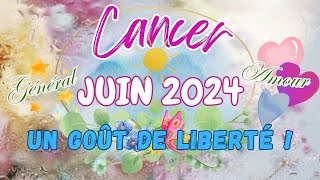 🌟💝♋️CANCER juin 2024  Un goût de liberté  général  amour💖 [upl. by Adore]