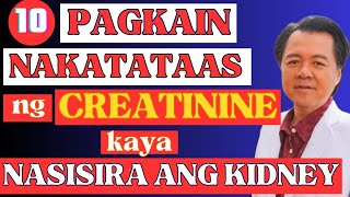 10 Pagkain Nakatataas ng Creatinine Kaya Nasisira ang Kidney  By Doc Willie Ong [upl. by Fannie311]