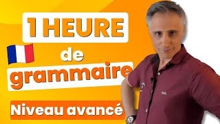 1 Heure pour Maîtriser la Grammaire Française Avancée  MasterClass 📚 [upl. by Myo]