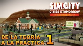 Simcity 5 2013  Ciudades del Mañana  De la teoría a la Práctica 1  Cómo comenzar [upl. by Duj]