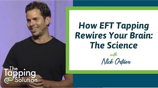 Nick Ortner Talks About How to Rewire the Brain with EFT  The Tapping Solution [upl. by Eiramac447]