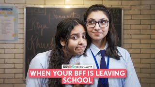 FilterCopy  When Your BFF Is Leaving School  Ft Afrah Sayed Pratibha Sharma [upl. by Ahsilat]