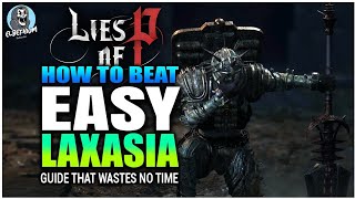 HOW TO BEAT Laxasia The Complete Boss EASY GUIDE  Lies Of P [upl. by Grosvenor]