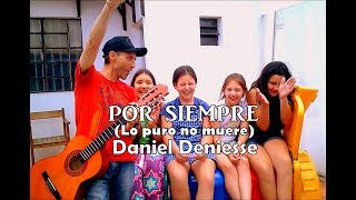 POR SIEMPRE Canción Despedida de primaria DANIEL DENIESSE [upl. by Eiramave]