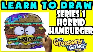 ★How To Draw Grossery Gang Series 1 Horrid Hamburger ★ Learn To Draw Grossery Gang Grossery Gang [upl. by Hawker]