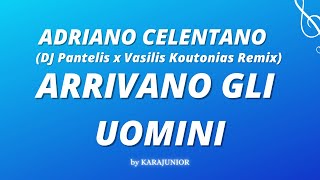 ADRIANO CELENTANO ARRIVANO GLI UOMINI KARAOKE  con DJ Pantelis x Vasilis Koutonias RemiX [upl. by Croix719]