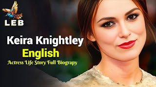 Keira Knightley Life Story  Full Biography [upl. by Etakyram468]