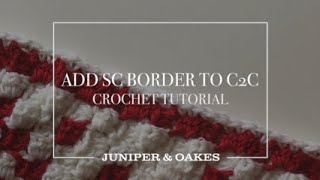 Add SC Border to C2C  Corner to Corner Crochet Tutorial [upl. by Mccafferty]