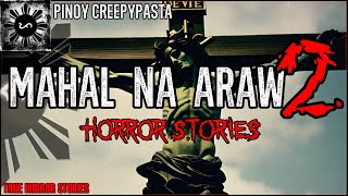 MAHAL NA ARAW HORROR STORIES 2  True Horror Stories  Pinoy Creepypasta [upl. by Clauddetta]