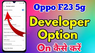 how to on developer option in oppo f23 5g  oppo f23 5g developer option on kaise kare [upl. by Eolcin82]