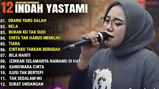 INDAH YASTAMI FULL ALBUM  ORANG YANG SALAH  RELA  COVER AKUSTIK TERBAIK 2024 [upl. by Cirdor]