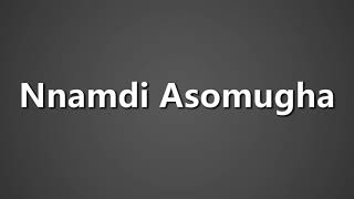 How To Pronounce Nnamdi Asomugha [upl. by Alaric]