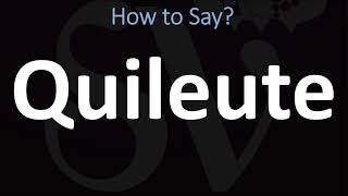 How to Pronounce Quileute CORRECTLY [upl. by Kajdan]