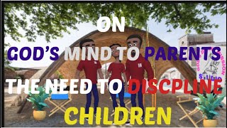 Gods Mind to Parents quotThe Need to Discipline Childrenquot [upl. by Oflunra]