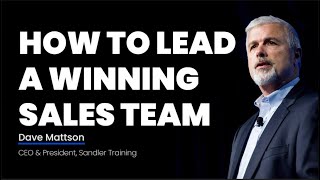 How to Lead a Winning Sales Team  David Mattson at the Sandler Summit [upl. by Fortunna770]