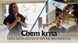 Seda Seyranyan amp Sevak Melkonyan  “Chem Krna” [upl. by Handal]