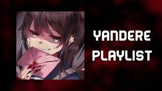 ♥ Now you’re all mine darling ♥  yandereobsessive playlist [upl. by Nivad861]