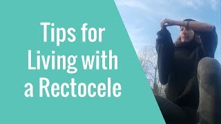 Tips for Living with a Rectocele Type of Organ Prolapse [upl. by Fitzhugh]