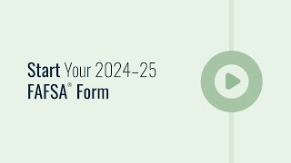 Start Your 2024–25 FAFSA® Form [upl. by Tteraj]