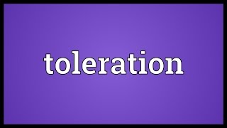 Toleration Meaning [upl. by Smeaj]