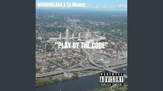 PLAY BY THE CODE feat TY MONEY [upl. by Maitund]