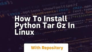 how to install python tar gz in linux [upl. by Lona]